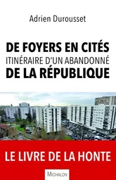 De foyers en cités, itinéraire d'un abandonné de la République