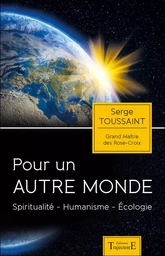 Pour un autre monde - Spiritualité - Humanisme - Ecologie