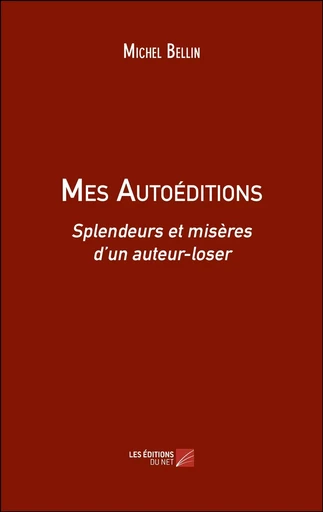 Mes Autoéditions - Michel Bellin - Les Editions du Net