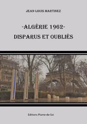 Algérie 1962- Disparus et Oubliés