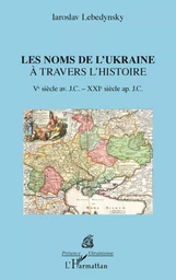 Les noms de l'Ukraine à travers l'histoire