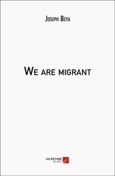 We are migrant