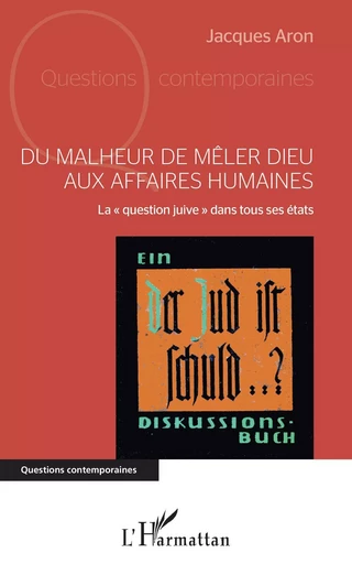 Du malheur de mêler Dieu aux affaires humaines - Jacques Aron - Editions L'Harmattan