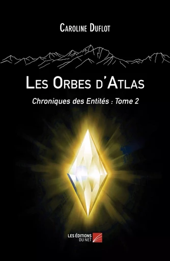 Les Orbes d'Atlas - Caroline Duflot - Les Editions du Net