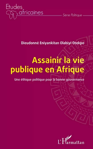 Assainir la vie publique en Afrique - Dieudonné Eniyankitan Olabiyi Otekpo - Editions L'Harmattan