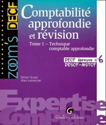 COMPTABILITÉ APPROFONDIE ET RÉVISION. TOME 1. TECHNIQUE COMPTABLE APPROFONDIE