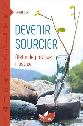 Devenir sourcier - Méthode pratique illustrée - Daniel Duc - PIKTOS