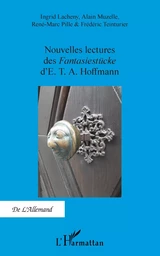 Nouvelles lectures des<em> Fantasiestücke</em> d'E. T. A. Hoffmann