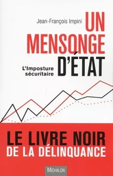 Un mensonge d'état : l'imposture sécuritaire et la délinquance