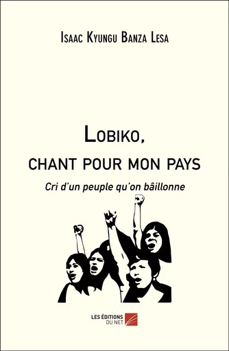 Lobiko, chant pour mon pays - Isaac Kyungu Banza Lesa - Les Editions du Net