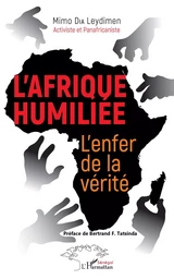 L'Afrique humiliée. L'enfer de la vérité.