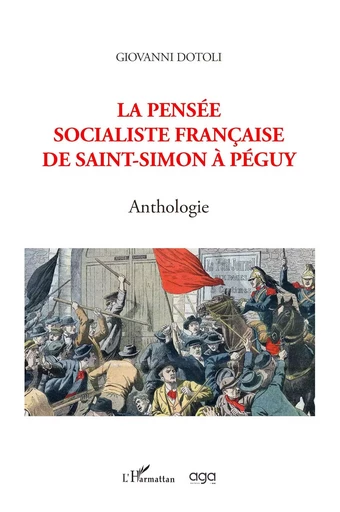 La pensée socialiste française de Saint-Simon à Péguy - Giovanni Dotoli - L'Orizzonte