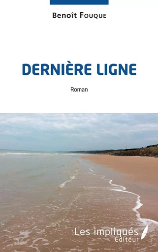 Dernière ligne - Benoît Fouque - Les Impliqués