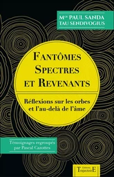 Fantômes, spectres et revenants - Réflexions sur les orbes et l'au-delà de l'âme