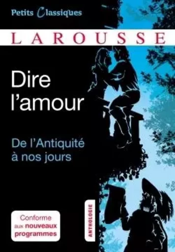 Dire l'amour De l'Antiquité à nos jours -  Collectif - LAROUSSE