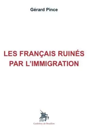 Les français ruinés par l'immigration - gerard Pince - GOD DE BOUILLON