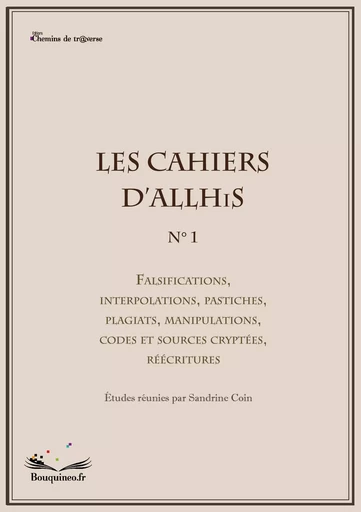 Les Cahiers d'Allhis n°1 : Falsifications, interpolations, pastiches, plagiats, manipulations, codes -  Collectif - CH. DE TRAVERSE