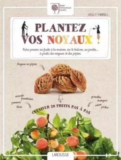 Plantez vos noyaux - Holly Farrell - LAROUSSE