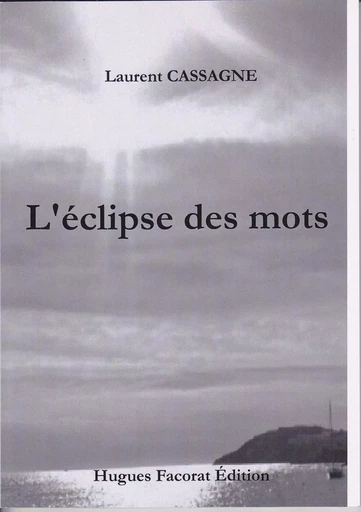 L'éclipse des mots - Laurent CASSAGNE - HUGUES FACORAT