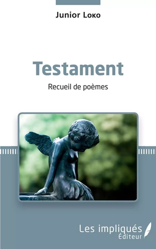 Testament. Recueil de poèmes - Junior Loko - Les Impliqués