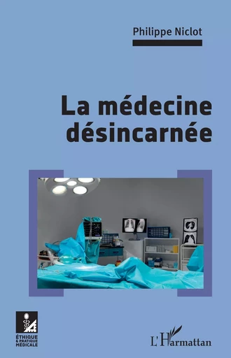 La médecine désincarnée - Philippe Niclot - Editions L'Harmattan