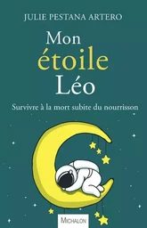 Mon étoile Léo - Survivre à la mort subite du nourrisson