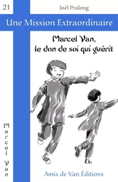 Marcel Van, le don de soi qui guérit