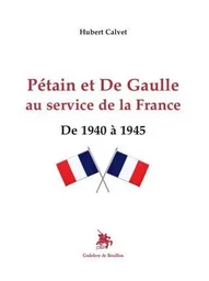 Pétain et De Gaulle au service de la France