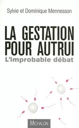 La gestation pour autrui: l'improbable débat