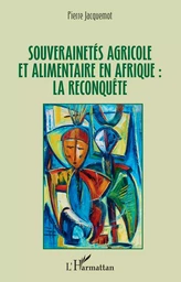 Souverainetés agricole et alimentaire en Afrique : la reconquête