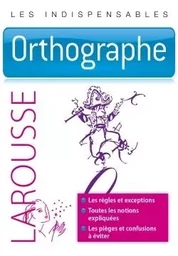 Orthographe - Les indispensables Larousse