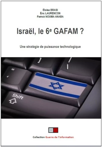 Israël, le 6e GAFAM ? - Eloïse Brasi, Eric Laurençon, Patrick Nouma Anaba - VA