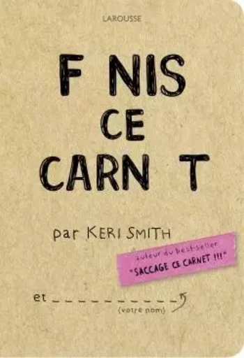 FINIS CE CARNET - Keri Smith - LAROUSSE