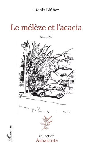 Le mélèze et l'acacia - Denis Nunez - Editions L'Harmattan