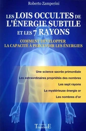 Les lois occultes de l'énergie subtile et les 7 rayons - Comment développer la capacité à percevoir les énergies