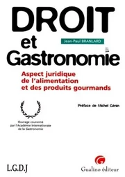 droit et gastronomie. aspect juridique de l'alimentation et des produits gourman