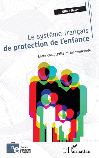 Le système français de protection de l'enfance - Gilles Henry - Editions L'Harmattan