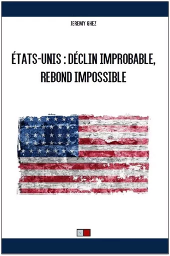 Etats-Unis : déclin improbable, rebond impossible - Jeremy Ghez - VA