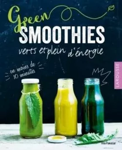 GREEN SMOOTHIES VERTS ET PLEINS D'ENERGIE - Irina Pawassar - LAROUSSE