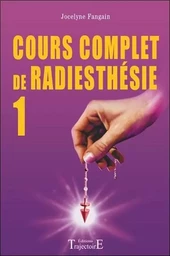 Cours complet de radiesthésie T.1