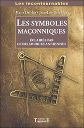 Symboles maçonniques éclairés par leurs sources anciennes