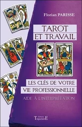 Tarot et travail - Les clés de votre vie professionnelle - Aide à l'interprétation