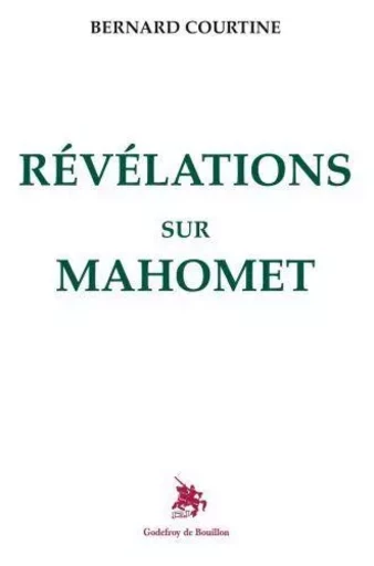 Révélation sur Mahomet - bernard courtine - GOD DE BOUILLON