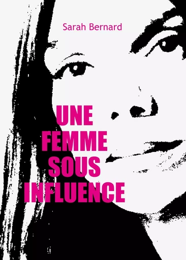 Une femme sous influence - Sarah Bernard - MAX MILO