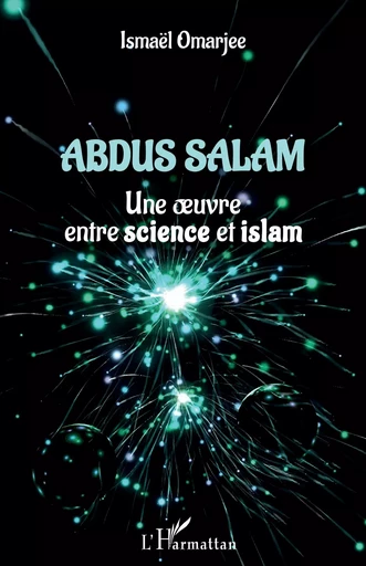 Abdus Salam - Ismaël Omarjee - Editions L'Harmattan