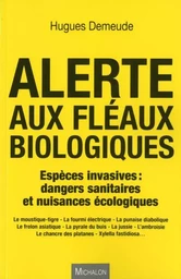 Alerte aux fléaux biologiques - Espèces invasives : dangers sanitaires et nuissances écologiques