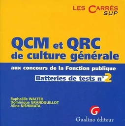 QCM ET QRC DE CULTURE GÉNÉRALE AUX CONCOURS DE LA FONCTION PUBLIQUE. TOME 2.