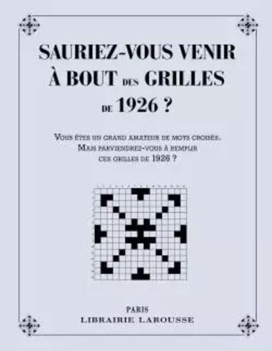 Sauriez-vous venir à bout des grilles de 1926 ? - Yves Cunow - LAROUSSE