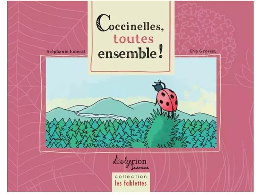 Coccinelles, Toutes Ensemble ! - Stéphanie Emerat - LELYRION