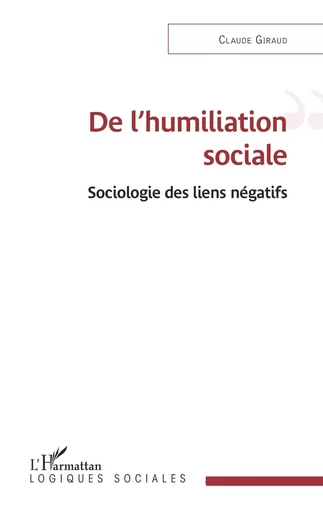 De l'humiliation sociale - Claude Giraud - Editions L'Harmattan